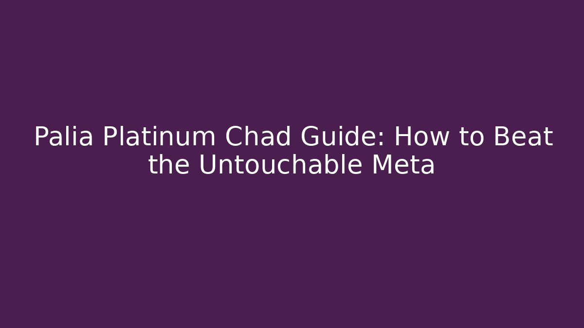 Palia Platinum Chad Guide: How to Beat the Untouchable Meta