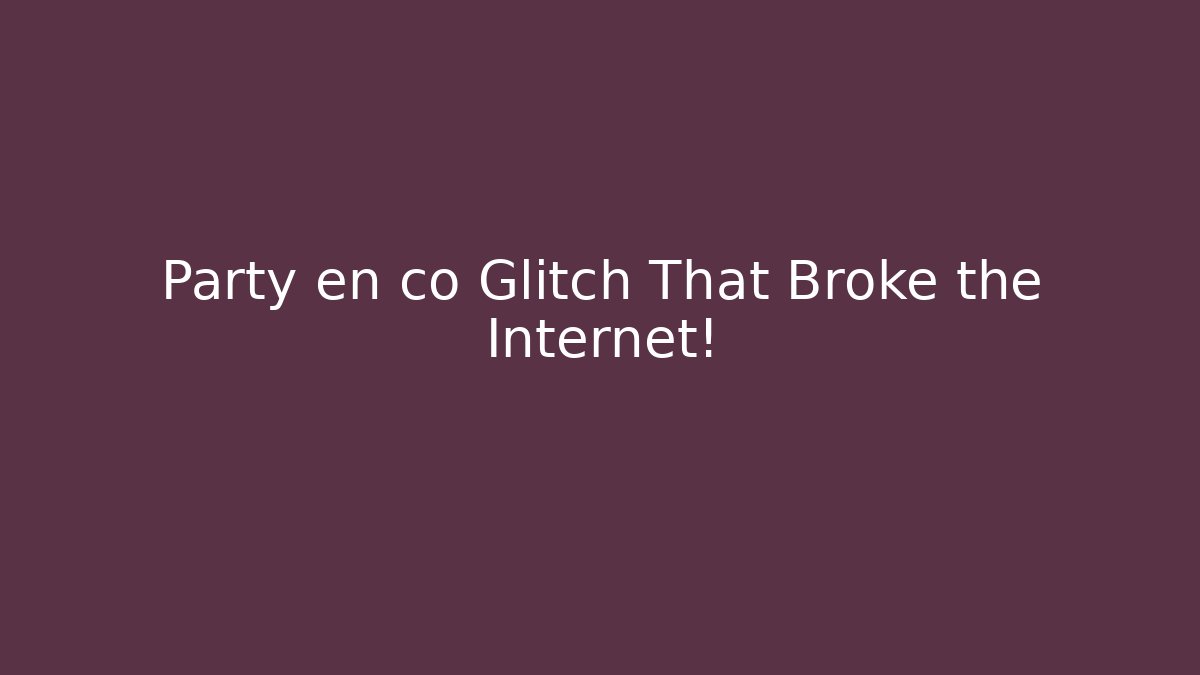 Party en co Glitch That Broke the Internet! - Sports History Weekly