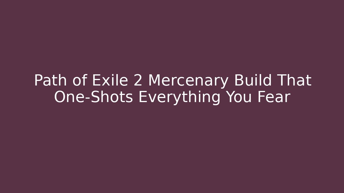 Path of Exile 2 Mercenary Build That One-Shots Everything You Fear
