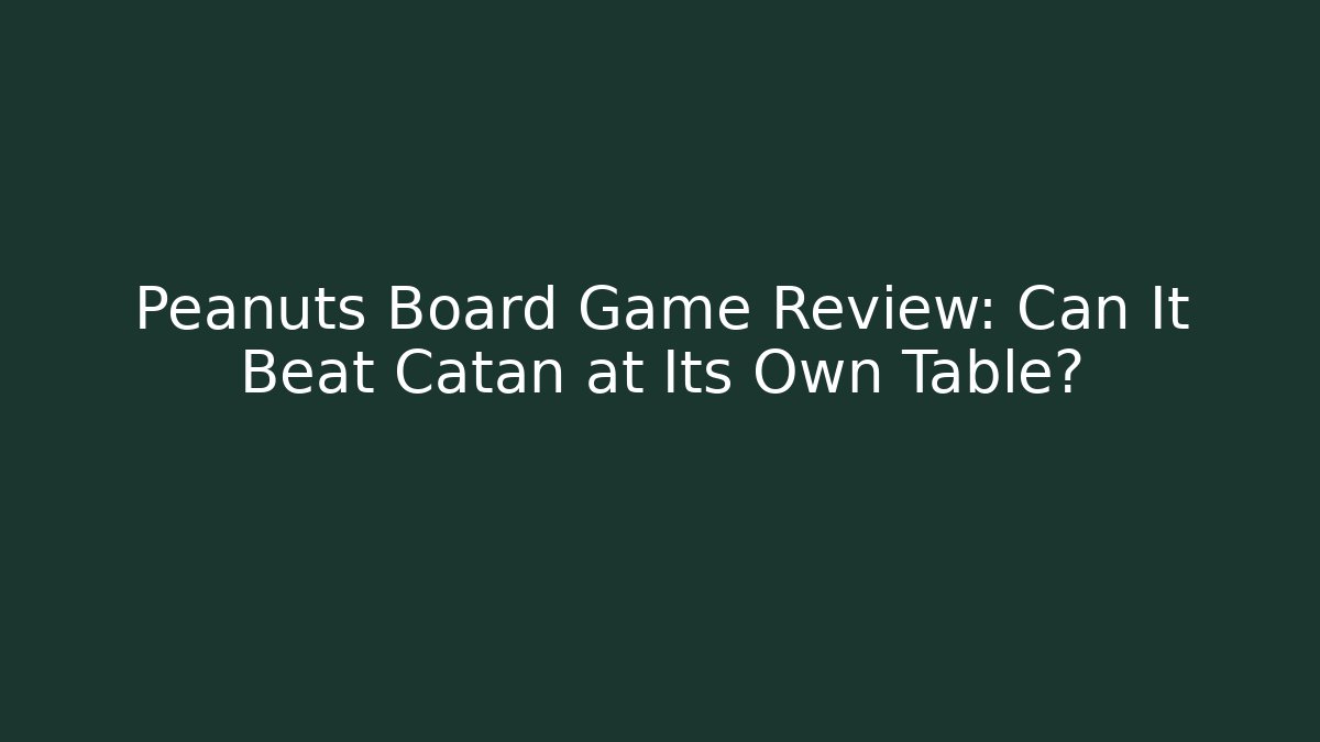 Peanuts Board Game Review: Can It Beat Catan at Its Own Table?