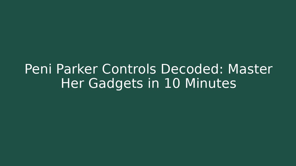 Peni Parker Controls Decoded: Master Her Gadgets in 10 Minutes