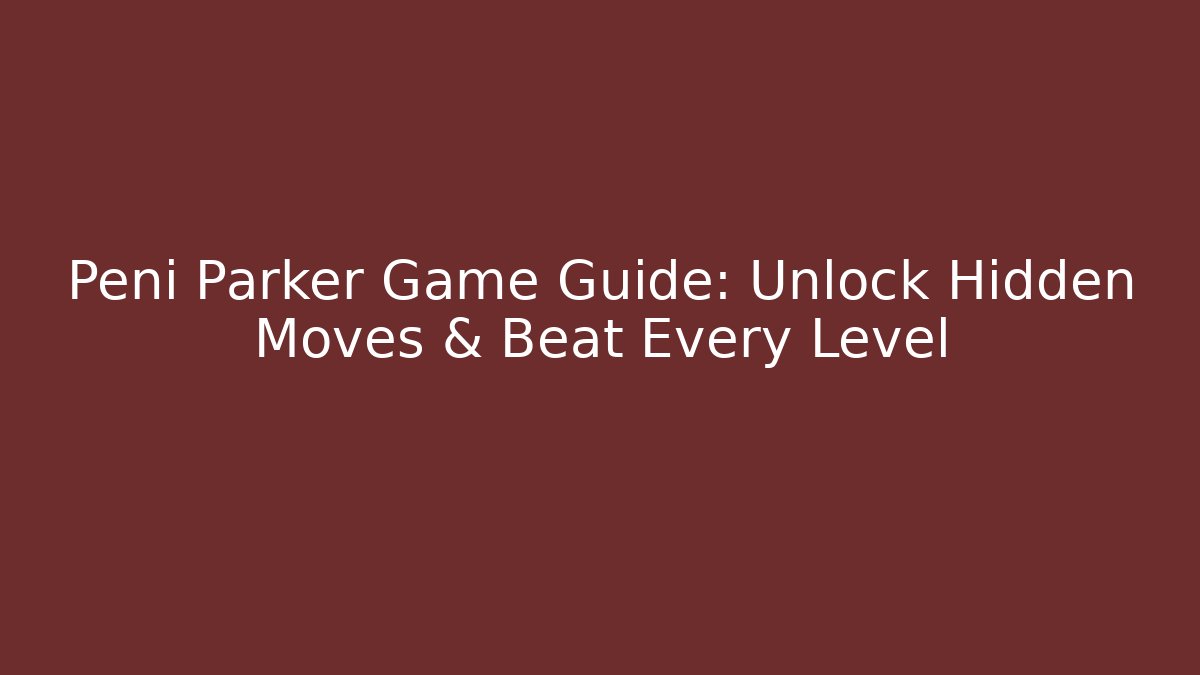 Peni Parker Game Guide: Unlock Hidden Moves & Beat Every Level