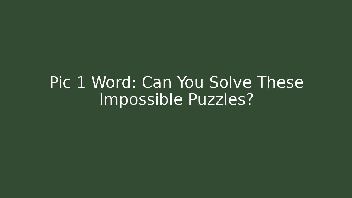 Pic 1 Word: Can You Solve These Impossible Puzzles? - Sports History Weekly