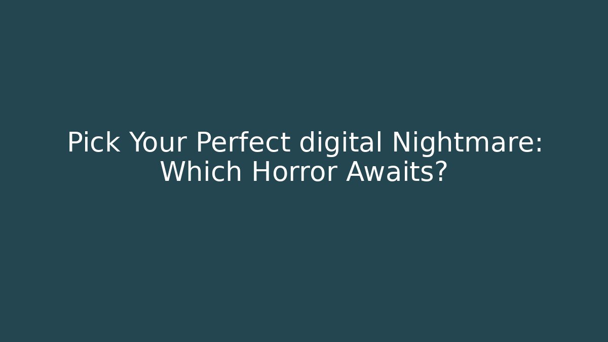 Pick Your Perfect digital Nightmare: Which Horror Awaits? - Sports History Weekly