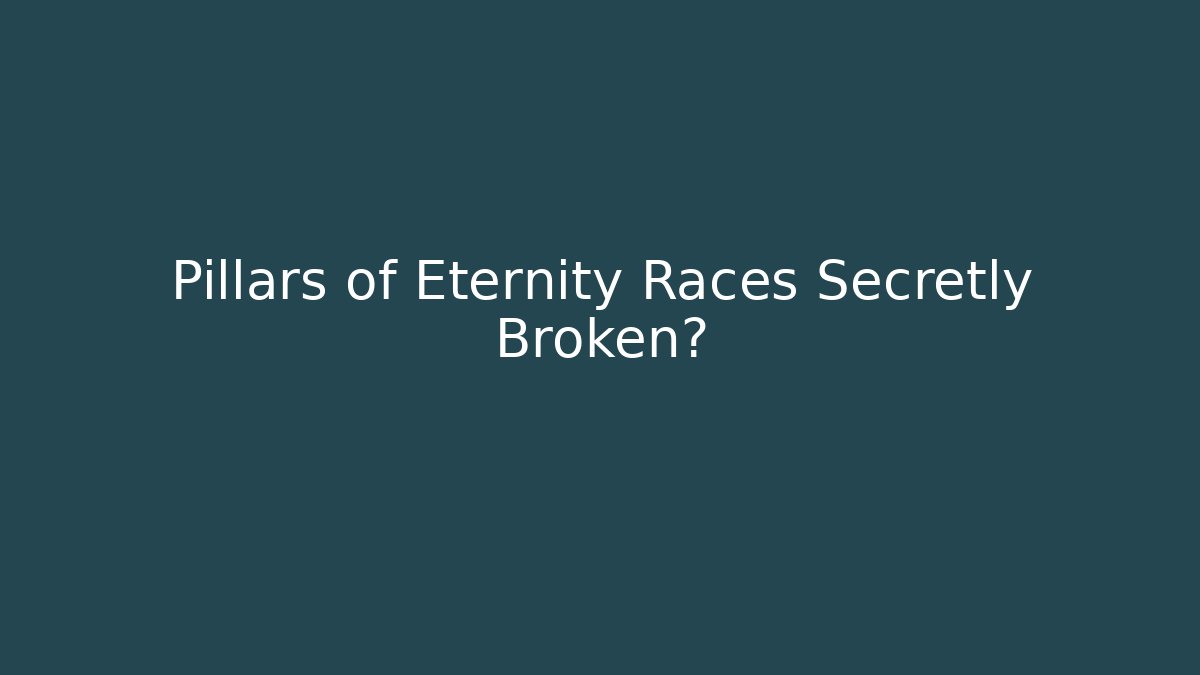 Pillars of Eternity Races Secretly Broken? - Sports History Weekly