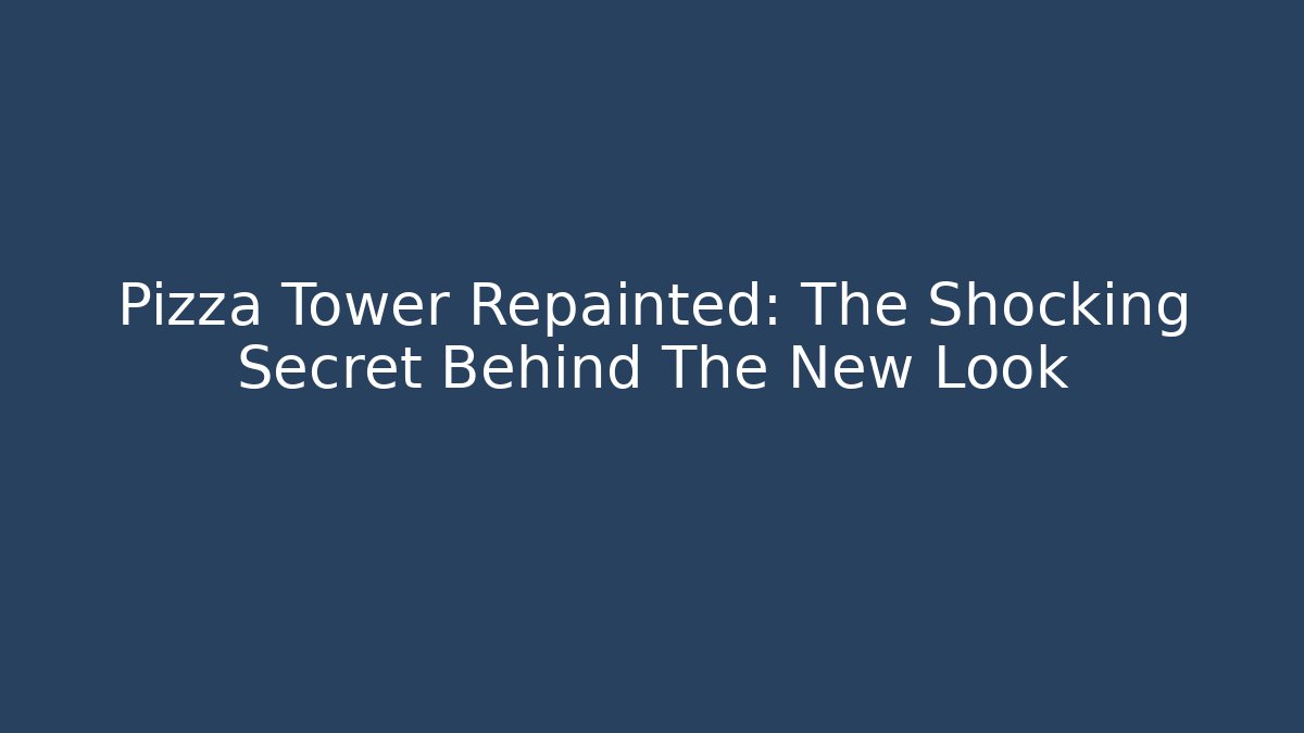 Pizza Tower Repainted: The Shocking Secret Behind The New Look - Sports History Weekly