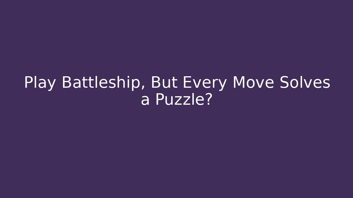 Play Battleship, But Every Move Solves a Puzzle? - Sports History Weekly