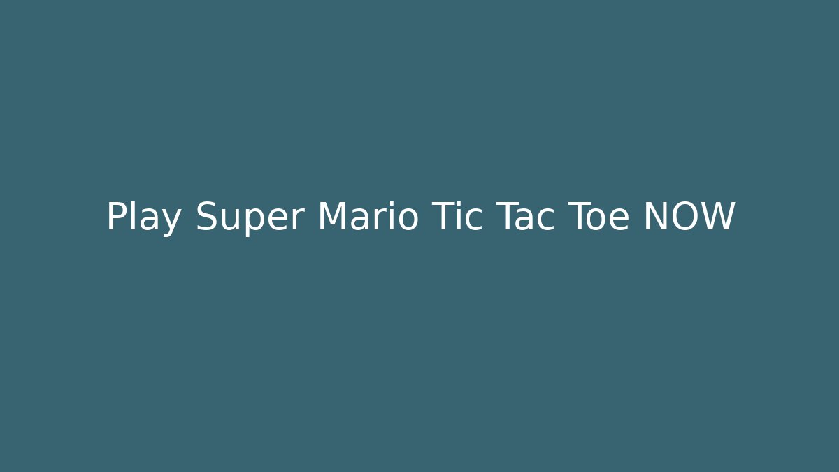 Play Super Mario Tic Tac Toe NOW