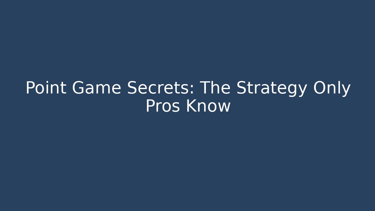 Point Game Secrets: The Strategy Only Pros Know - Sports History Weekly