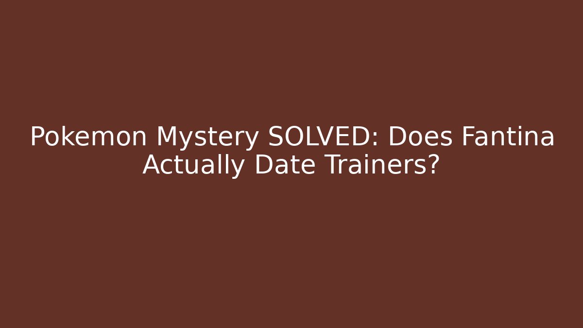 Pokémon Mystery SOLVED: Does Fantina Actually Date Trainers?