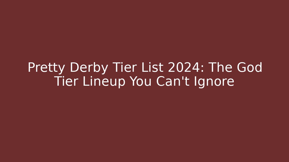 Pretty Derby Tier List 2024: The God Tier Lineup You Can’t Ignore