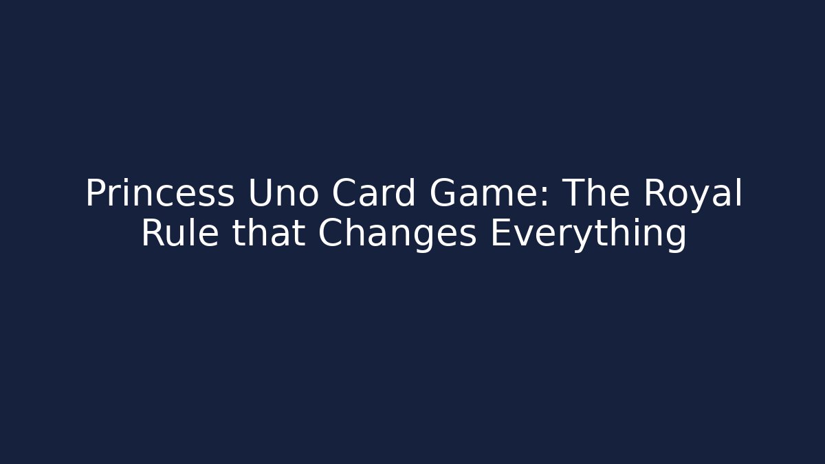 Princess Uno Card Game: The Royal Rule that Changes Everything