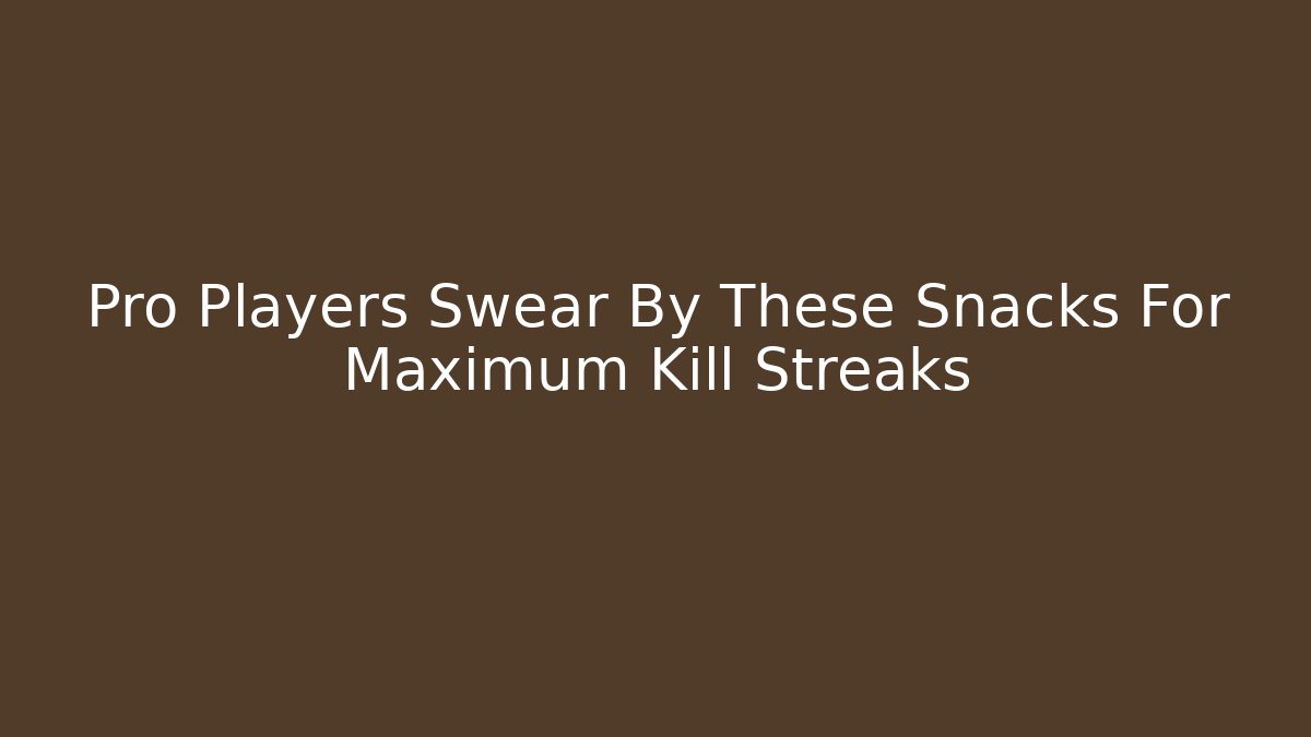 Pro Players Swear By These Snacks For Maximum Kill Streaks