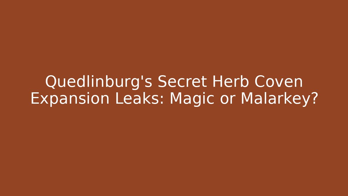 Quedlinburg’s Secret Herb Coven Expansion Leaks: Magic or Malarkey?