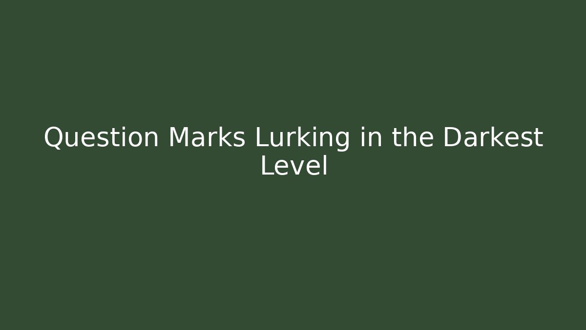 Question Marks Lurking in the Darkest Level - Sports History Weekly