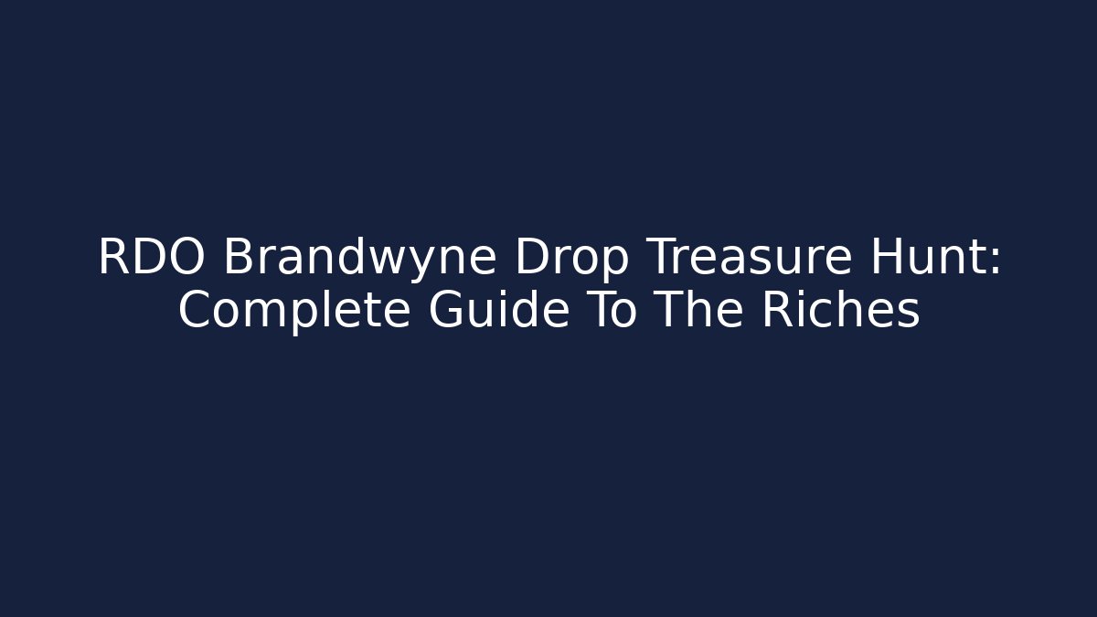 RDO Brandwyne Drop Treasure Hunt: Complete Guide To The Riches