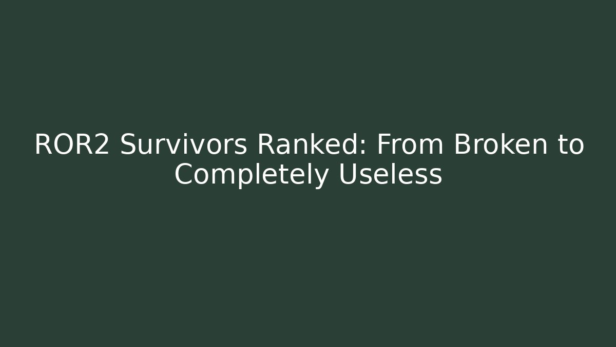 ROR2 Survivors Ranked: From Broken to Completely Useless