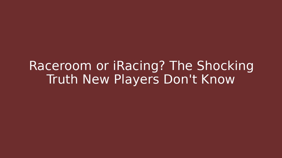 Raceroom or iRacing? The Shocking Truth New Players Don’t Know