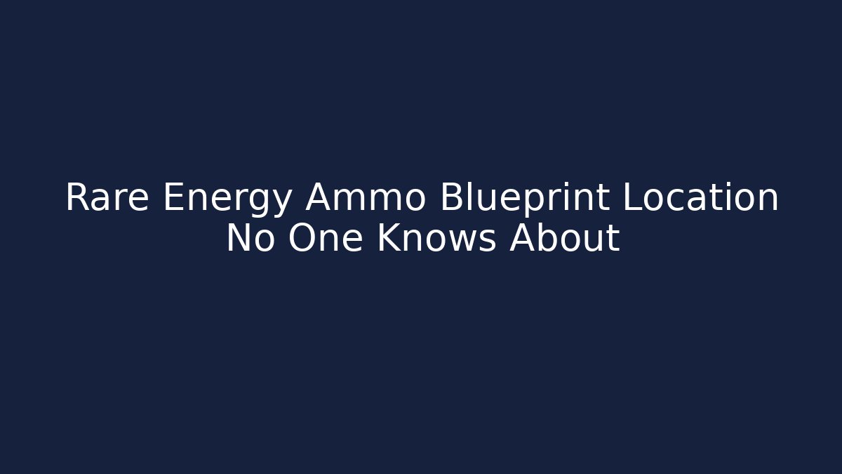 Rare Energy Ammo Blueprint Location No One Knows About