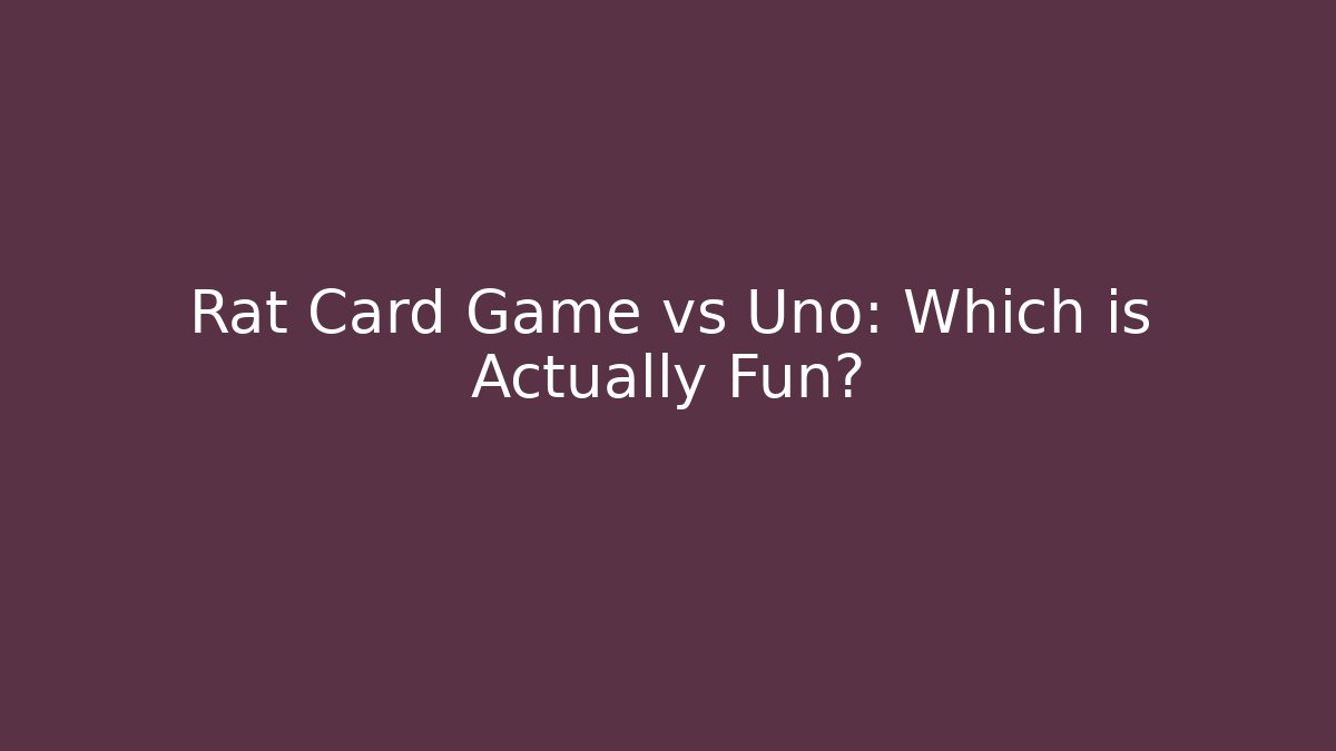 Rat Card Game vs Uno: Which is Actually Fun?