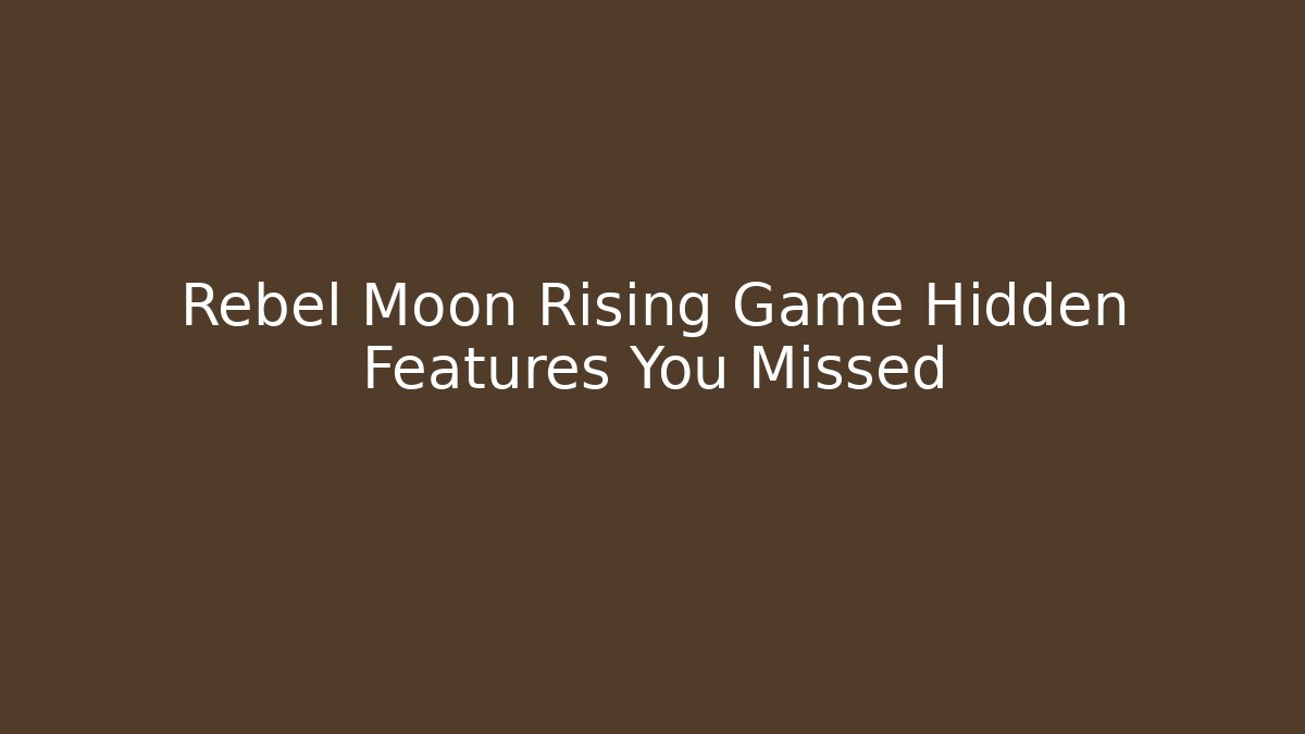 Rebel Moon Rising Game Hidden Features You Missed