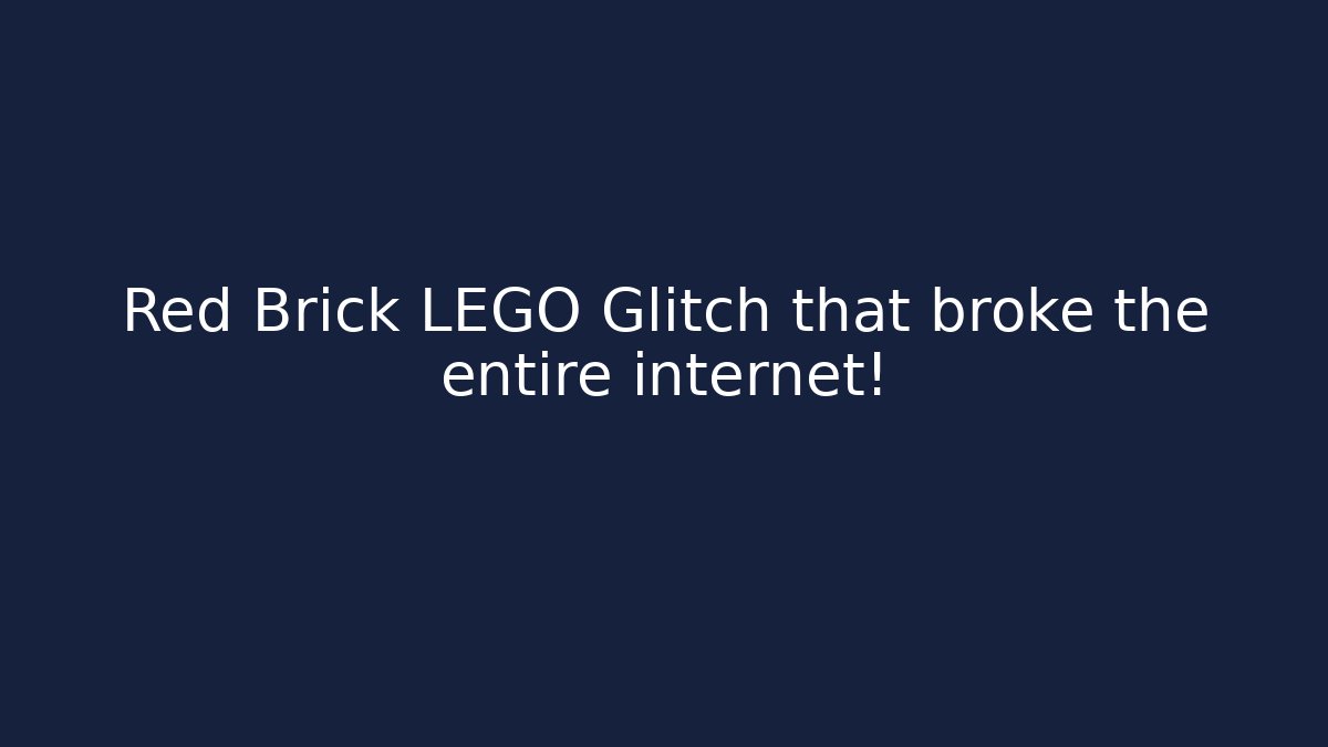 Red Brick LEGO Glitch that broke the entire internet!