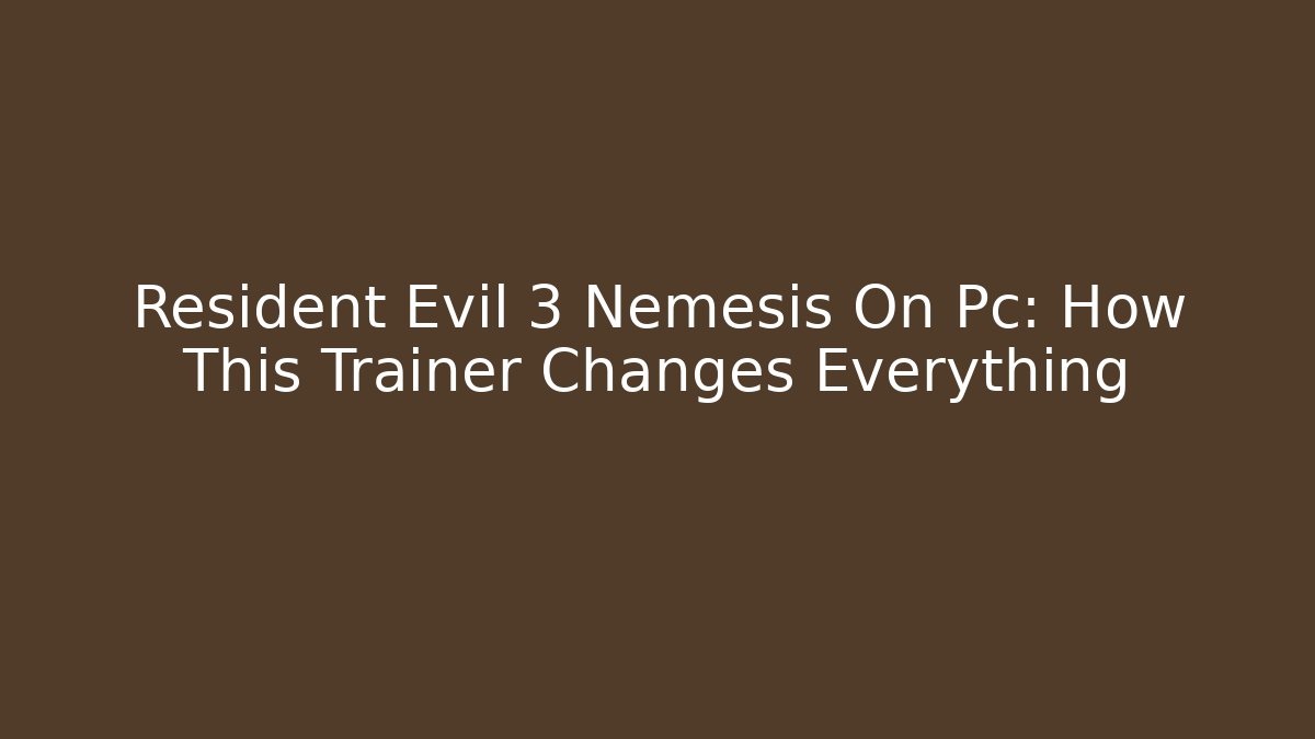 Resident Evil 3 Nemesis On Pc: How This Trainer Changes Everything