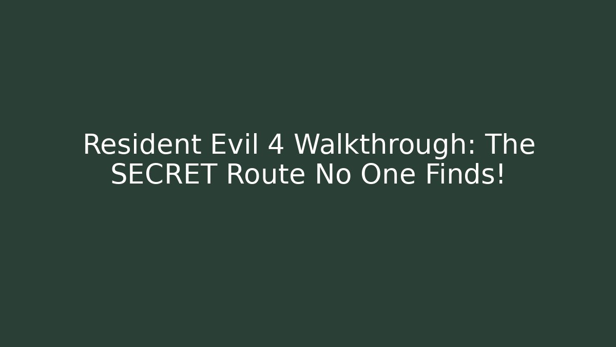 Resident Evil 4 Walkthrough: The SECRET Route No One Finds!