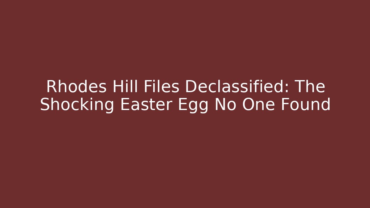 Rhodes Hill Files Declassified: The Shocking Easter Egg No One Found
