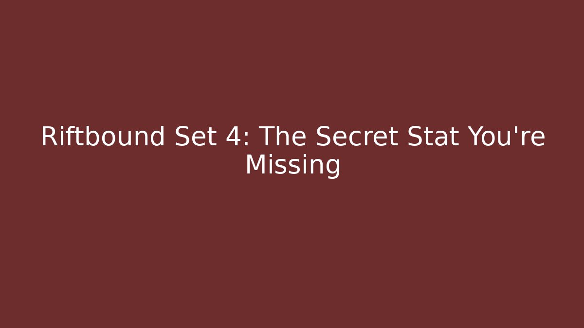 Riftbound Set 4: The Secret Stat You're Missing