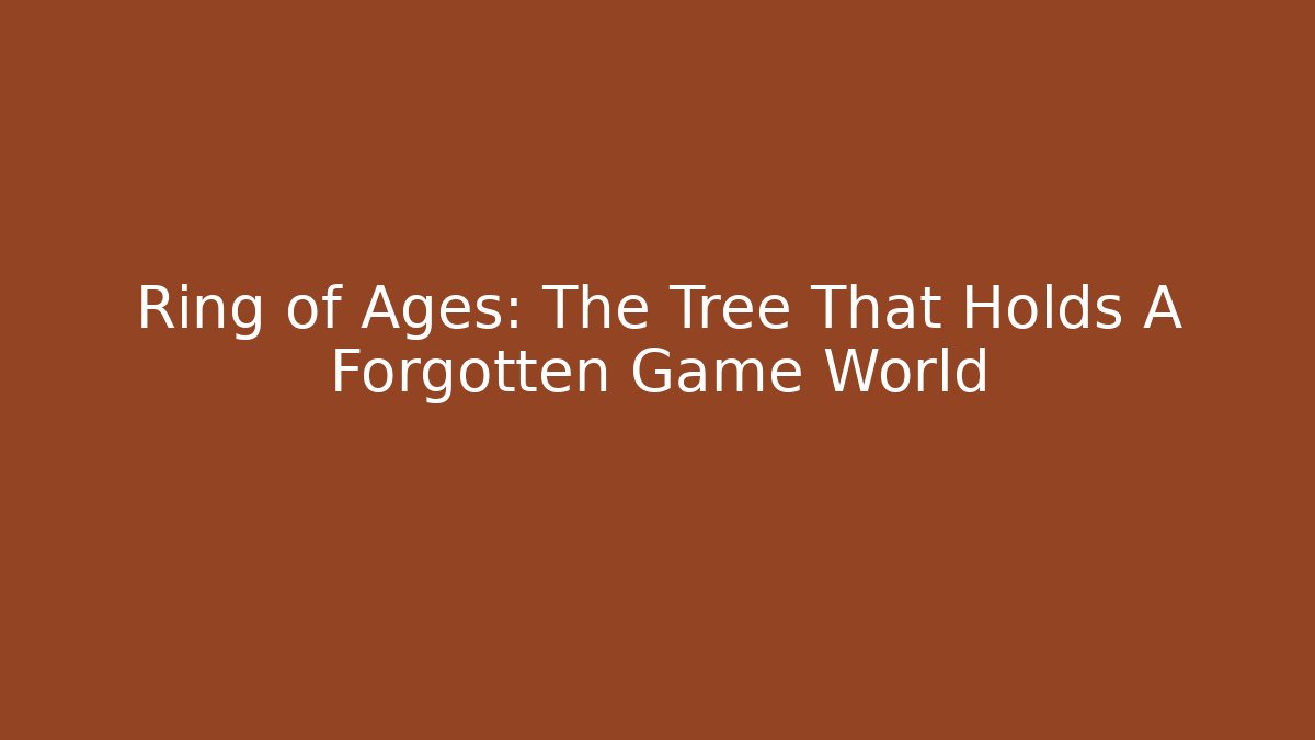 Ring of Ages: The Tree That Holds A Forgotten Game World