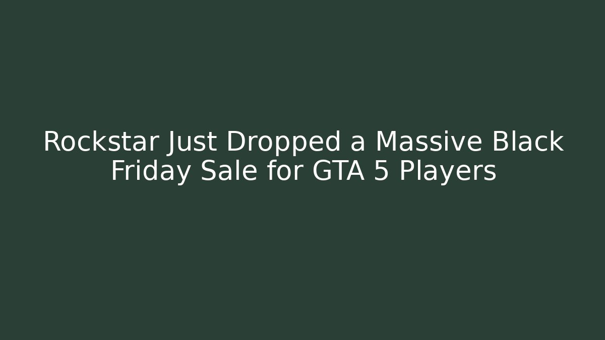 Rockstar Just Dropped a Massive Black Friday Sale for GTA 5 Players