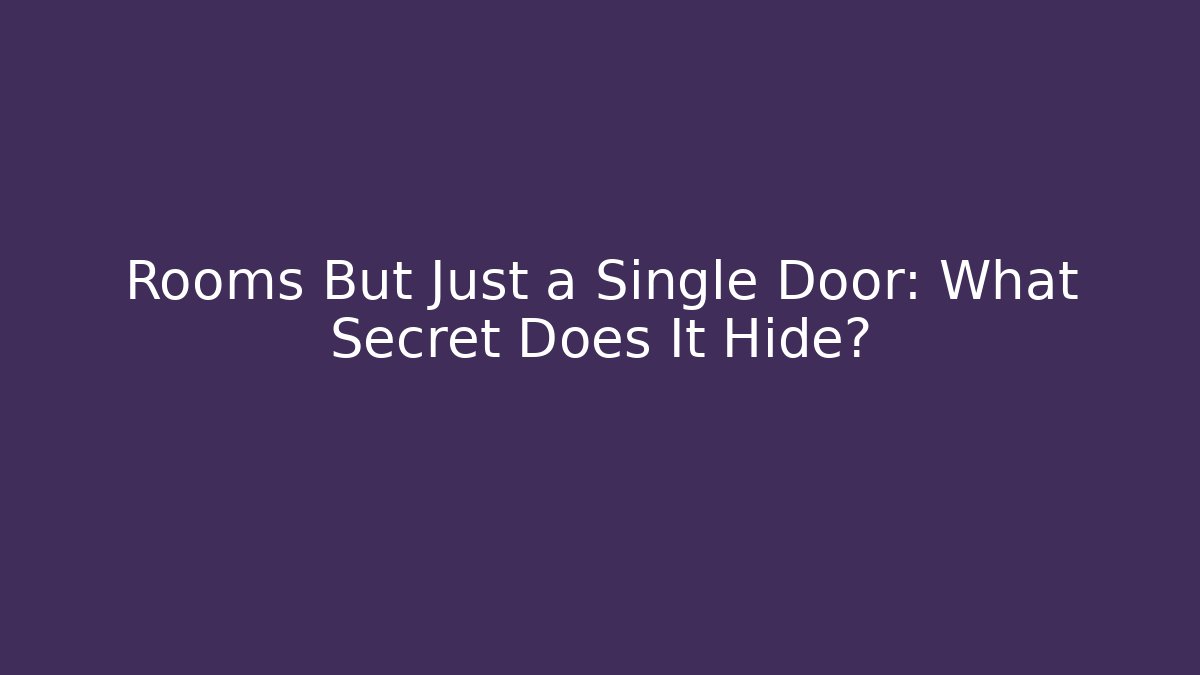 Rooms But Just a Single Door: What Secret Does It Hide? - Sports History Weekly