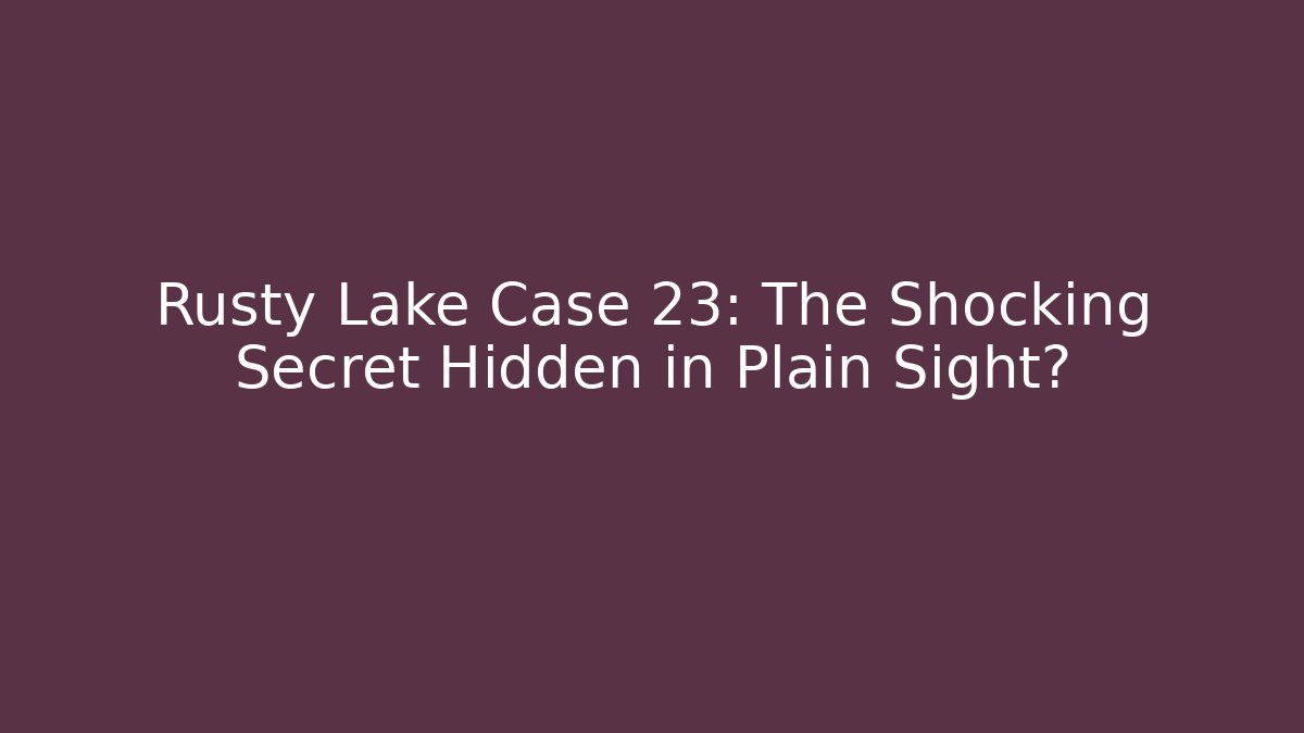 Rusty Lake Case 23: The Shocking Secret Hidden in Plain Sight?