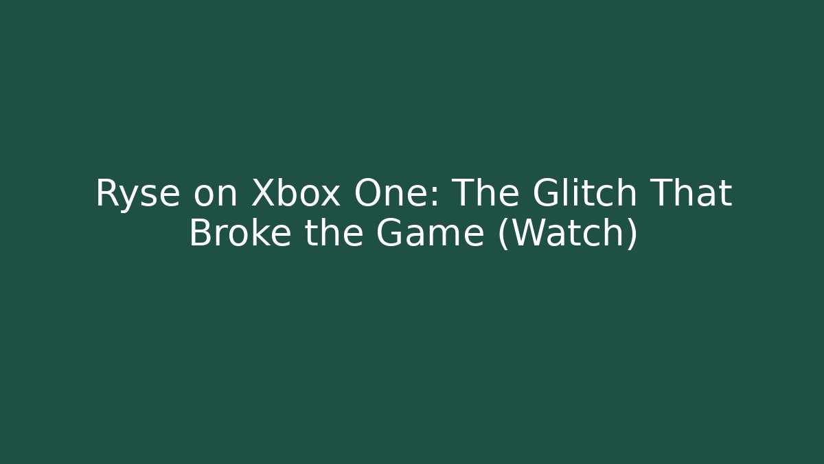 Ryse on Xbox One: The Glitch That Broke the Game (Watch)
