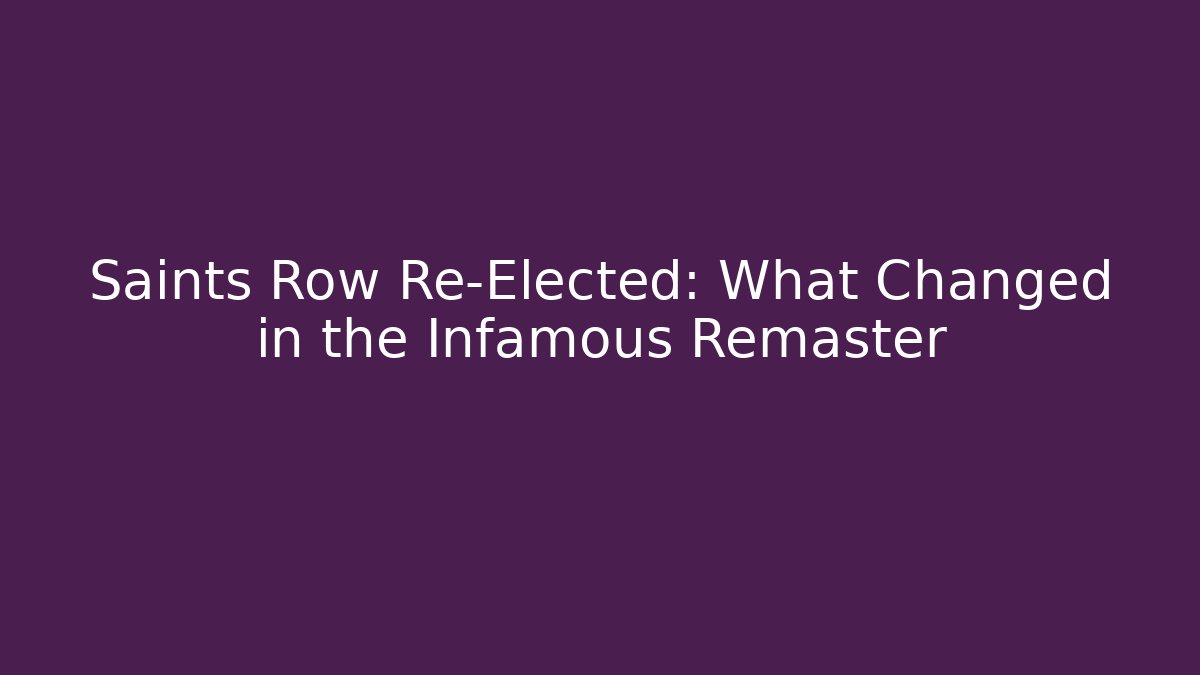 Saints Row Re-Elected: What Changed in the Infamous Remaster - Sports History Weekly