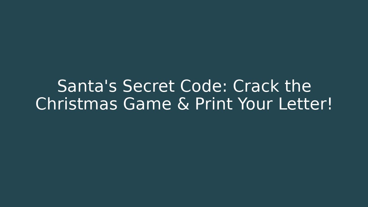 Santa's Secret Code: Crack the Christmas Game & Print Your Letter! - Sports History Weekly