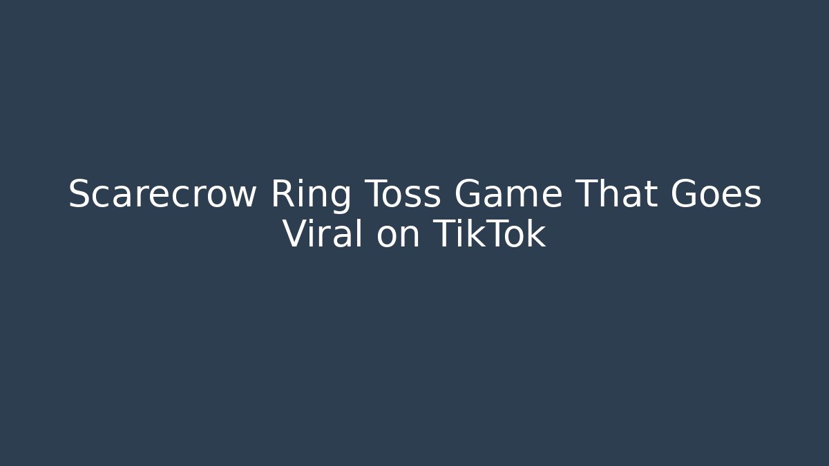 Scarecrow Ring Toss Game That Goes Viral on TikTok