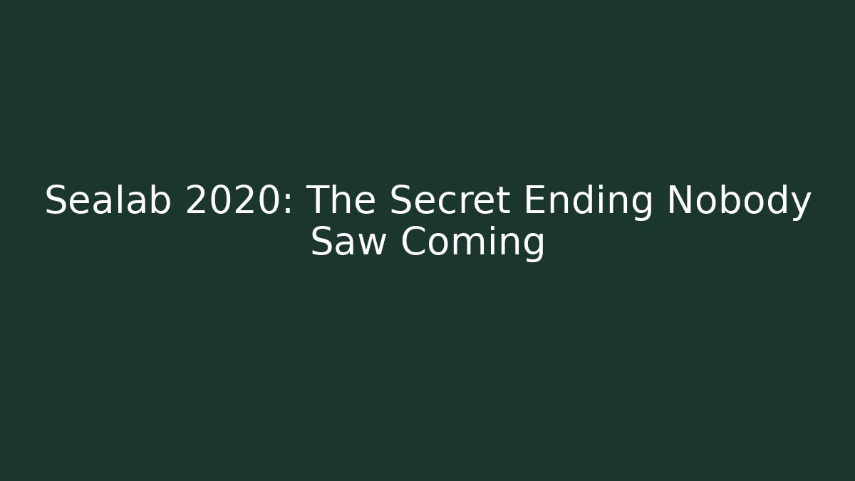 Sealab 2020: The Secret Ending Nobody Saw Coming - Sports History Weekly