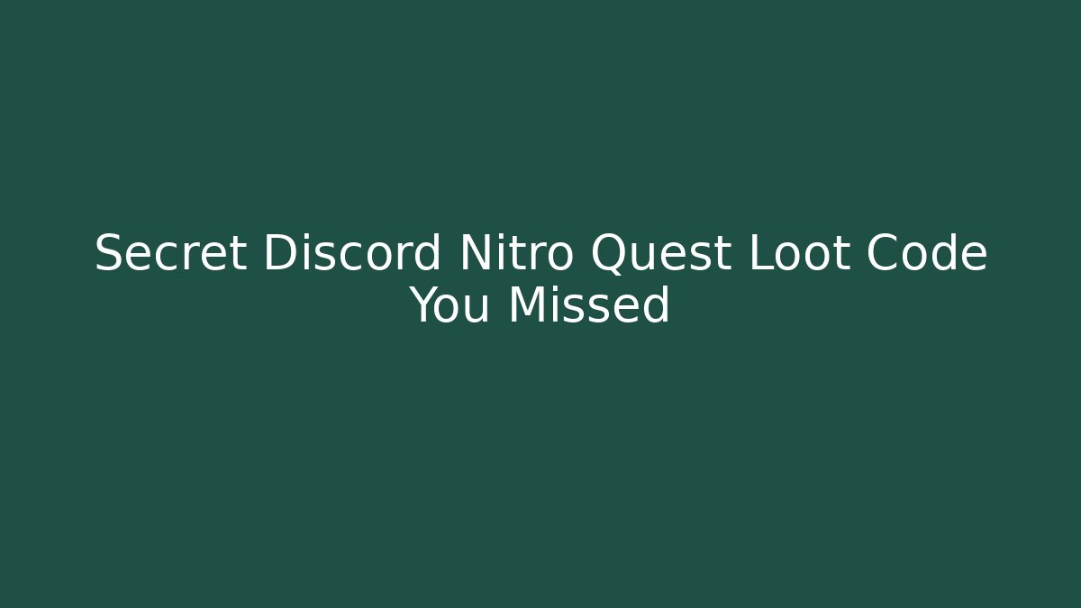 Secret Discord Nitro Quest Loot Code You Missed