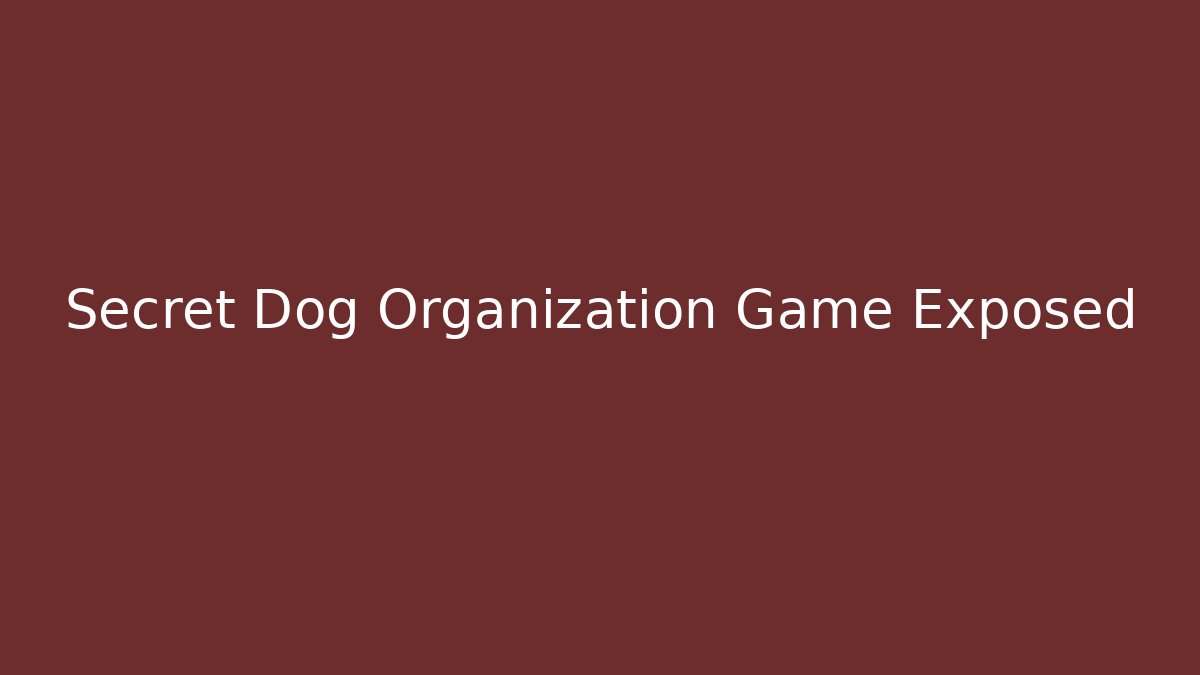 Secret Dog Organization Game Exposed - Sports History Weekly