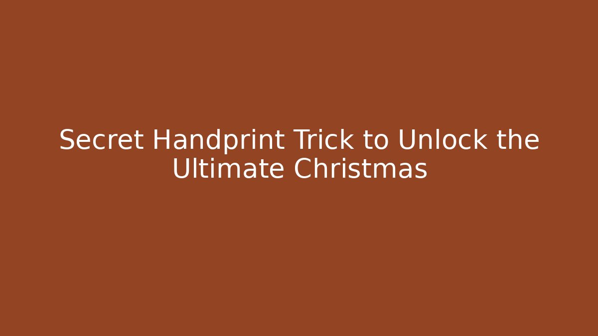 Secret Handprint Trick to Unlock the Ultimate Christmas - Sports History Weekly