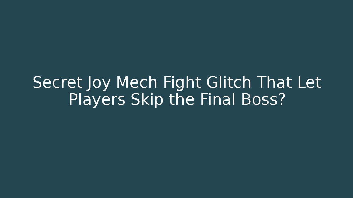 Secret Joy Mech Fight Glitch That Let Players Skip the Final Boss? - Sports History Weekly