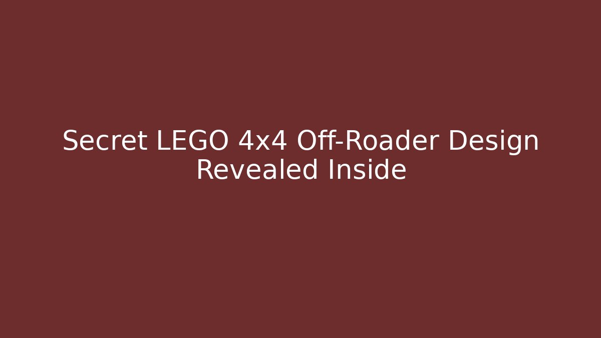 Secret LEGO 4x4 Off-Roader Design Revealed Inside - Sports History Weekly