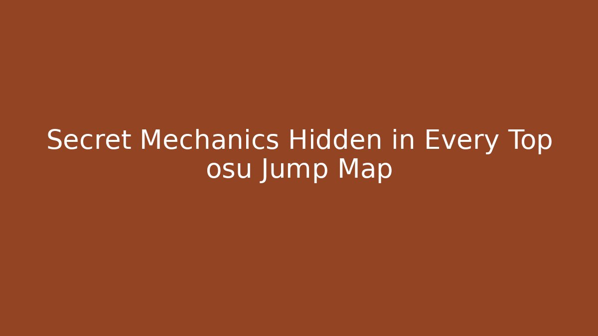 Secret Mechanics Hidden in Every Top osu Jump Map