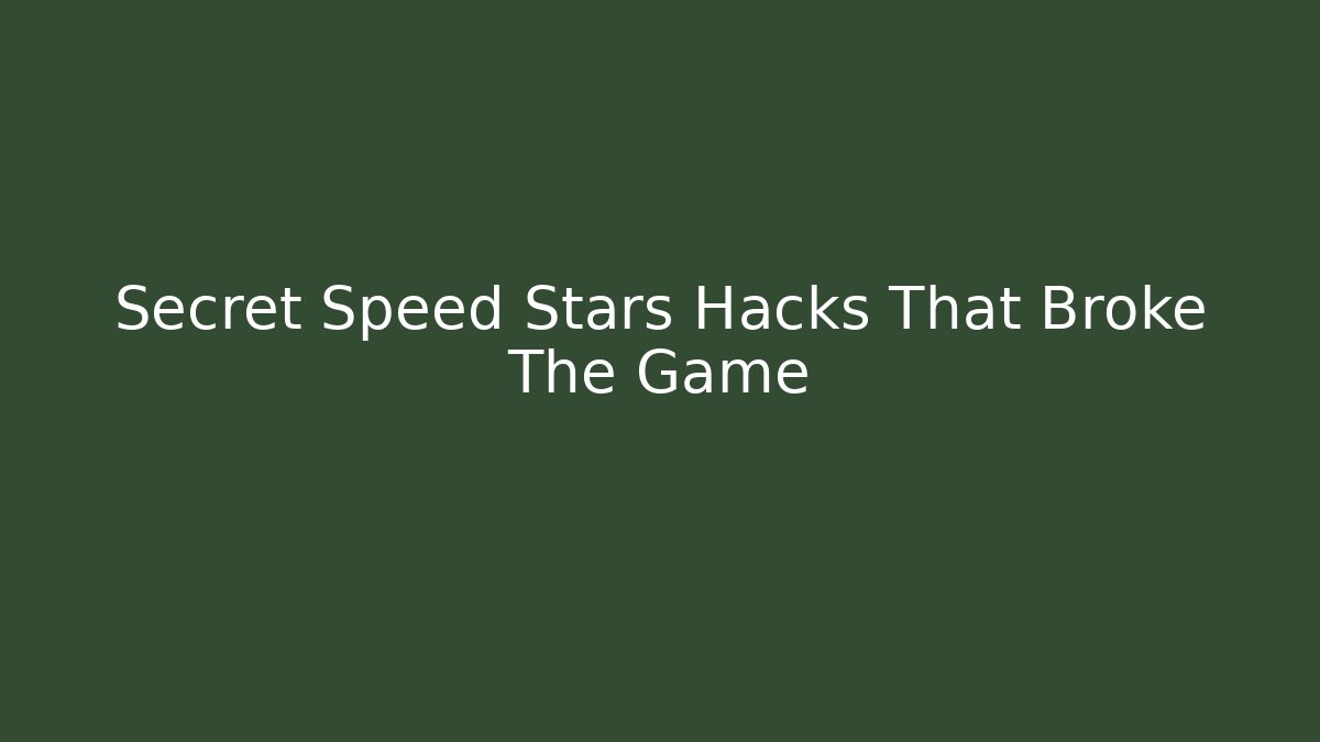 Secret Speed Stars Hacks That Broke The Game