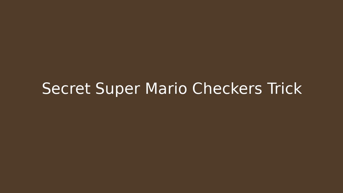 Secret Super Mario Checkers Trick