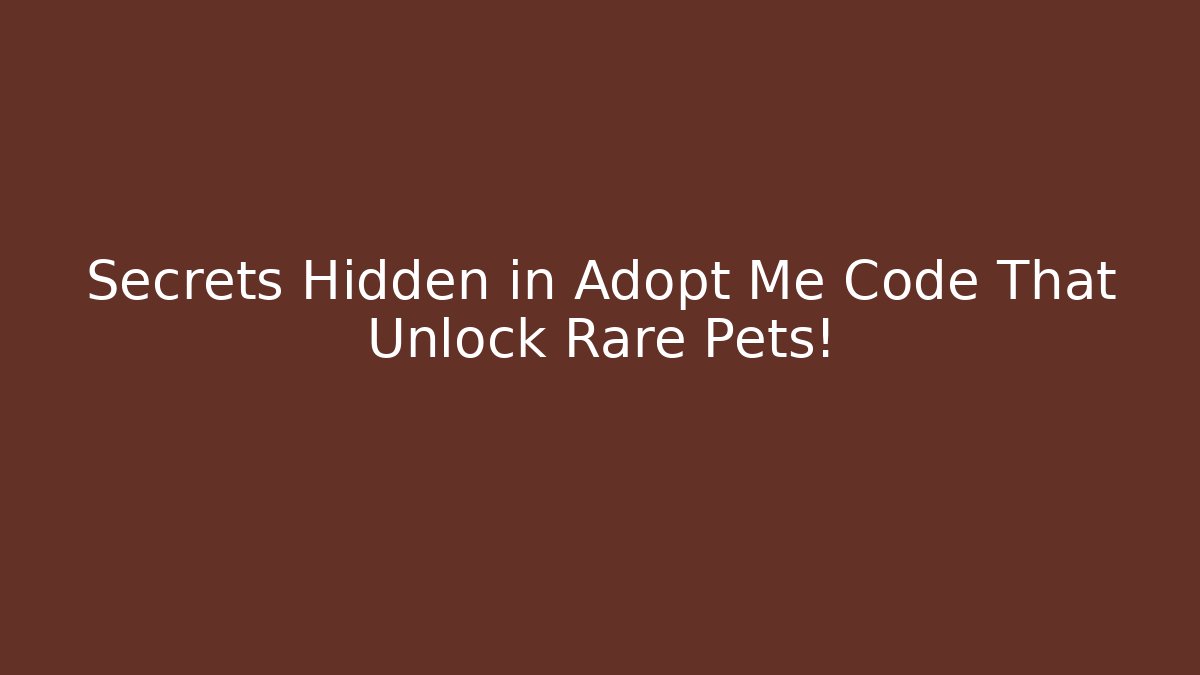 Secrets Hidden in Adopt Me Code That Unlock Rare Pets! - Sports History Weekly