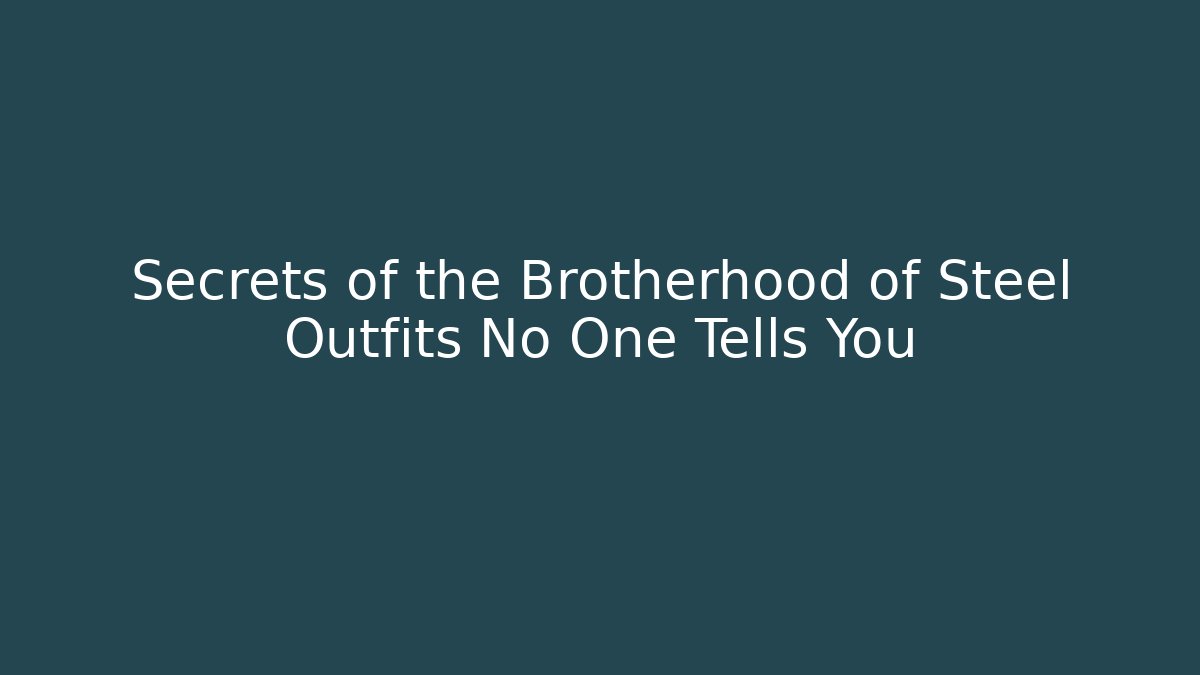 Secrets of the Brotherhood of Steel Outfits No One Tells You - Sports History Weekly