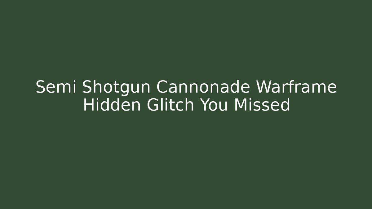 Semi Shotgun Cannonade Warframe Hidden Glitch You Missed